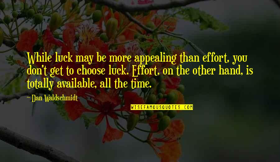 Aroma Quotes And Quotes By Dan Waldschmidt: While luck may be more appealing than effort,