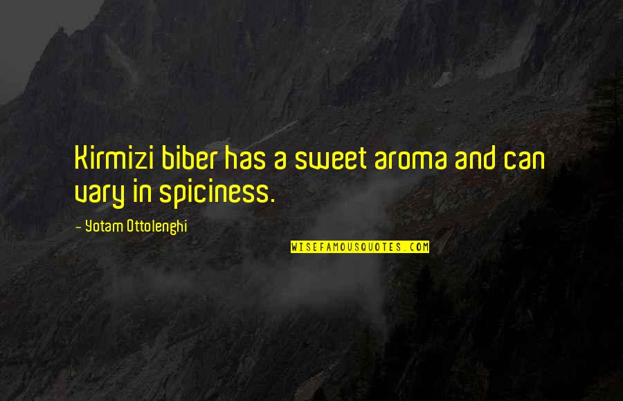 Aroma Quotes By Yotam Ottolenghi: Kirmizi biber has a sweet aroma and can