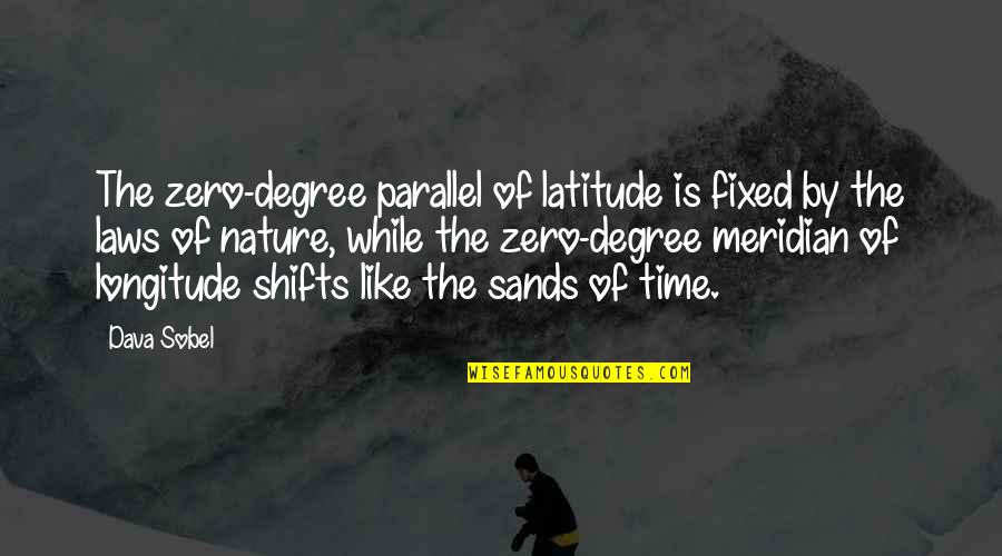 Aromaticas Vivas Quotes By Dava Sobel: The zero-degree parallel of latitude is fixed by Aromaticas Vivas Quotes By Dava Sobel: The zero-degree parallel of latitude is fixed by