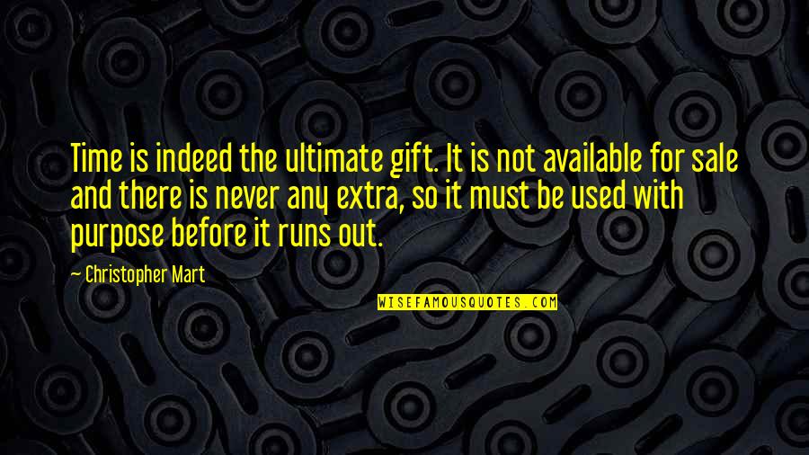 Aron Eisenberg Quotes By Christopher Mart: Time is indeed the ultimate gift. It is