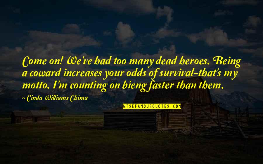 Aronas Kalns Quotes By Cinda Williams Chima: Come on! We've had too many dead heroes. Aronas Kalns Quotes By Cinda Williams Chima: Come on! We've had too many dead heroes.