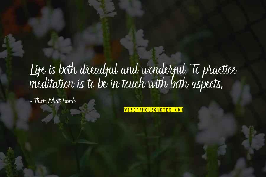 Aronian Blitz Quotes By Thich Nhat Hanh: Life is both dreadful and wonderful. To practice Aronian Blitz Quotes By Thich Nhat Hanh: Life is both dreadful and wonderful. To practice