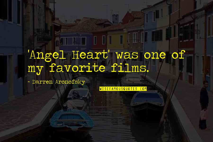 Aronofsky Quotes By Darren Aronofsky: 'Angel Heart' was one of my favorite films.