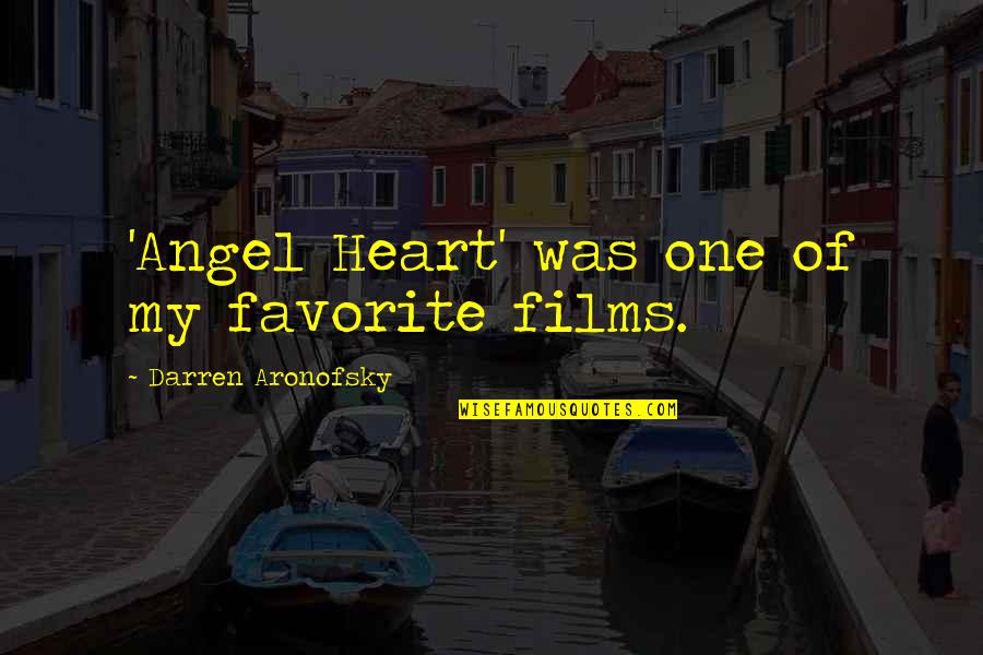 Aronofsky Quotes By Darren Aronofsky: 'Angel Heart' was one of my favorite films. Aronofsky Quotes By Darren Aronofsky: 'Angel Heart' was one of my favorite films.