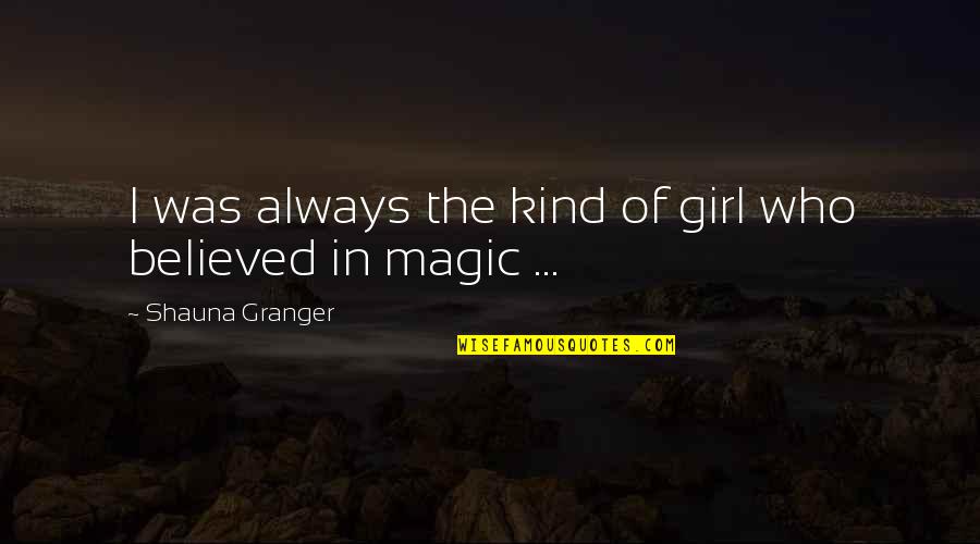 Aronowitz Md Quotes By Shauna Granger: I was always the kind of girl who