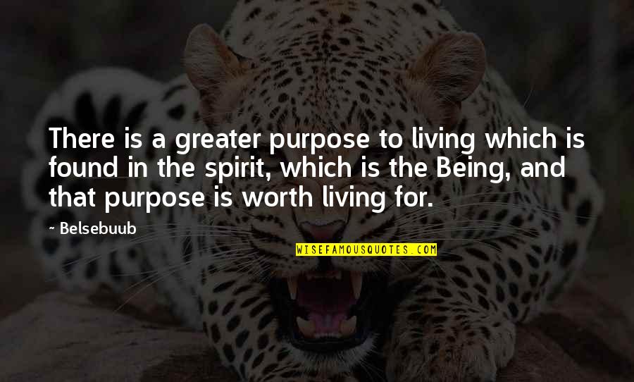 Aronra Quotes By Belsebuub: There is a greater purpose to living which