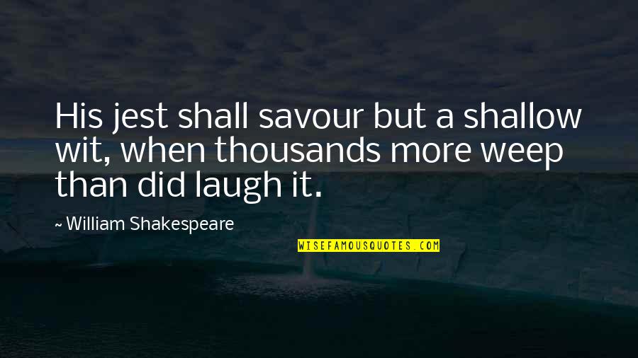 Aronson Woodworks Quotes By William Shakespeare: His jest shall savour but a shallow wit,