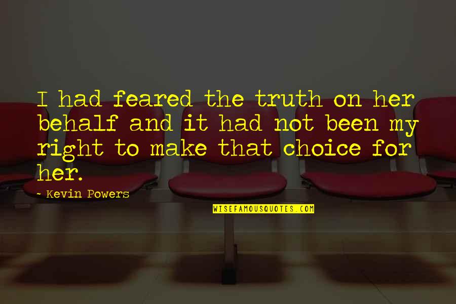 Aronstam Fine Quotes By Kevin Powers: I had feared the truth on her behalf Aronstam Fine Quotes By Kevin Powers: I had feared the truth on her behalf