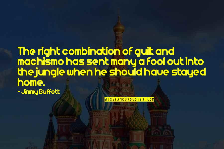 Aronzo Traylor Quotes By Jimmy Buffett: The right combination of guilt and machismo has