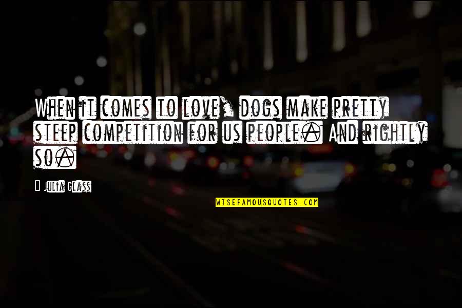 Aroon Quotes By Julia Glass: When it comes to love, dogs make pretty