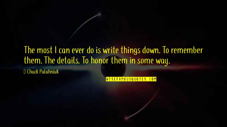 Aroonia Quotes By Chuck Palahniuk: The most I can ever do is write