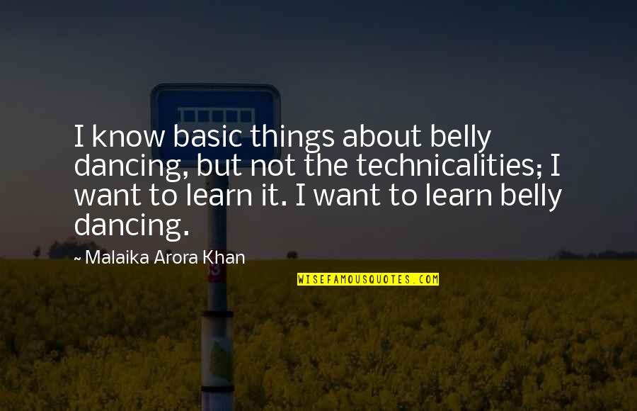Arora Quotes By Malaika Arora Khan: I know basic things about belly dancing, but