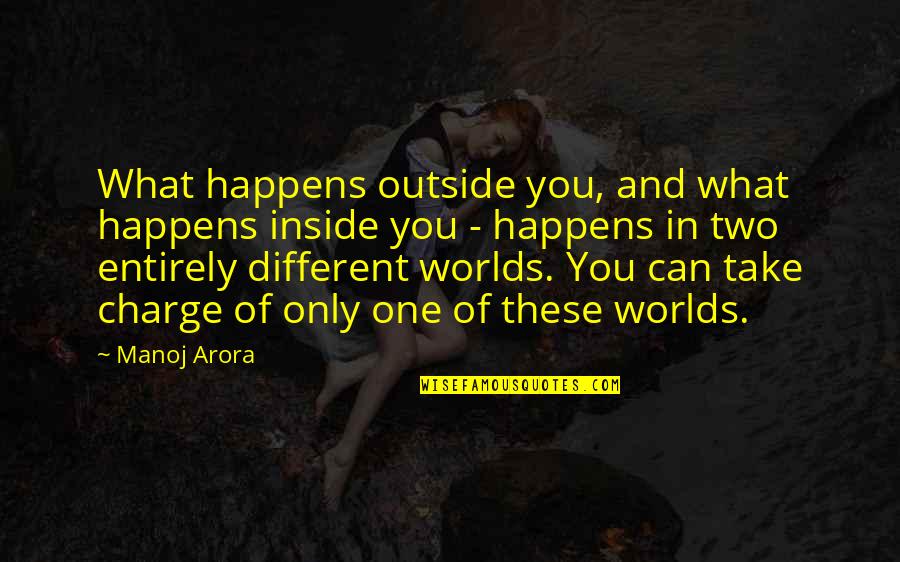 Arora Quotes By Manoj Arora: What happens outside you, and what happens inside