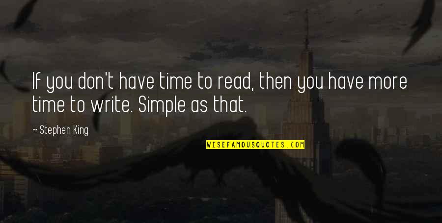 Arostegui Syndrome Quotes By Stephen King: If you don't have time to read, then