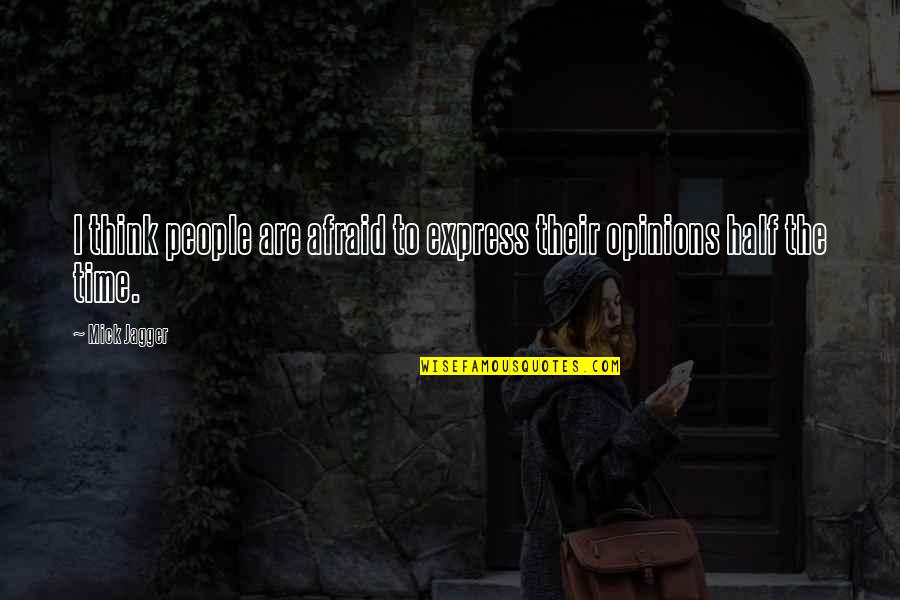 Arouet Quotes By Mick Jagger: I think people are afraid to express their
