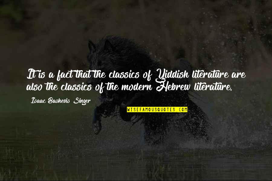 Around Here However Walt Disney Quote Quotes By Isaac Bashevis Singer: It is a fact that the classics of Around Here However Walt Disney Quote Quotes By Isaac Bashevis Singer: It is a fact that the classics of