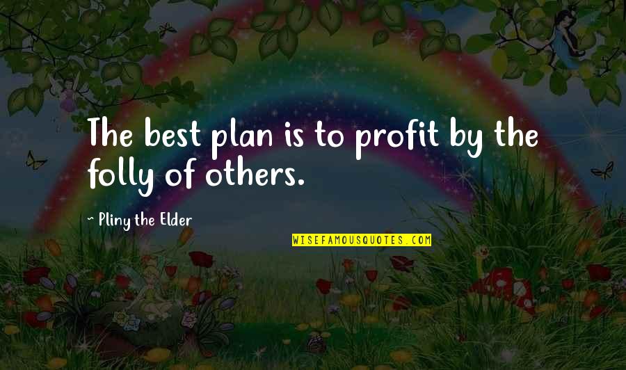 Around Here However Walt Disney Quote Quotes By Pliny The Elder: The best plan is to profit by the Around Here However Walt Disney Quote Quotes By Pliny The Elder: The best plan is to profit by the
