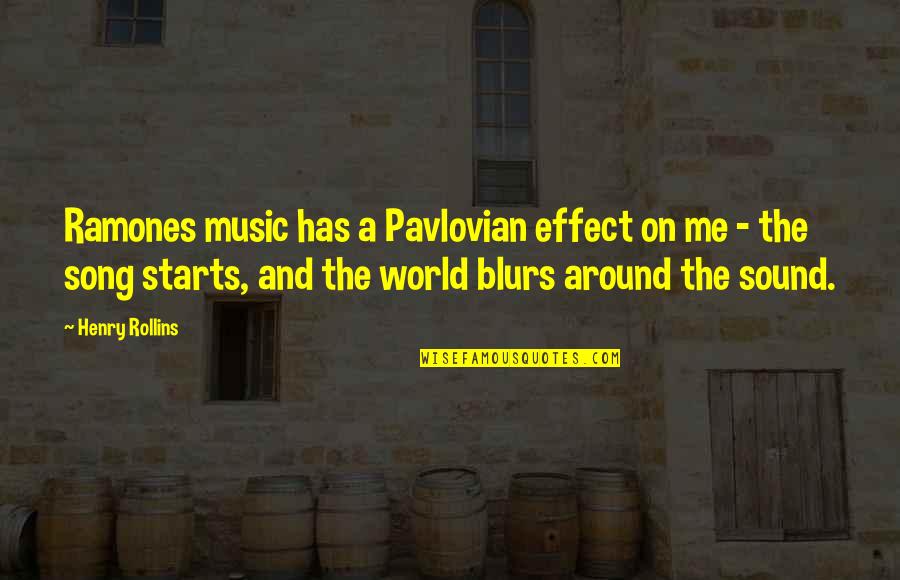 Around Sound Quotes By Henry Rollins: Ramones music has a Pavlovian effect on me