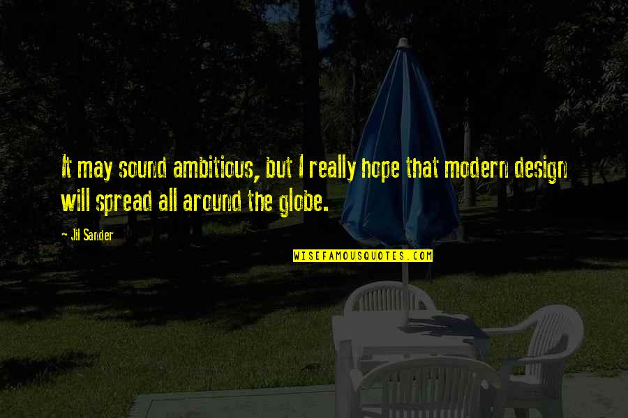 Around Sound Quotes By Jil Sander: It may sound ambitious, but I really hope