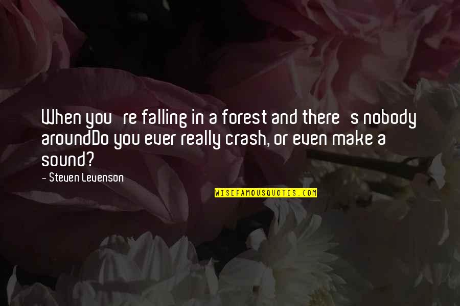 Around Sound Quotes By Steven Levenson: When you're falling in a forest and there's