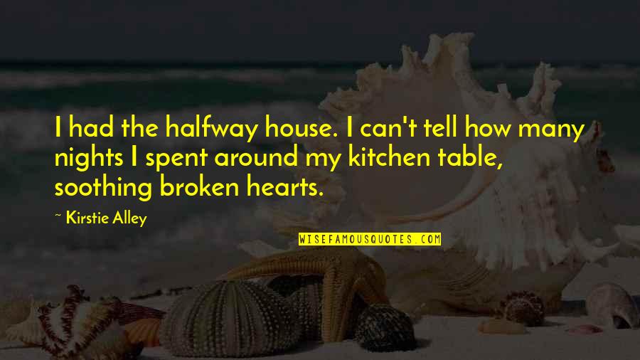 Around The House Quotes By Kirstie Alley: I had the halfway house. I can't tell