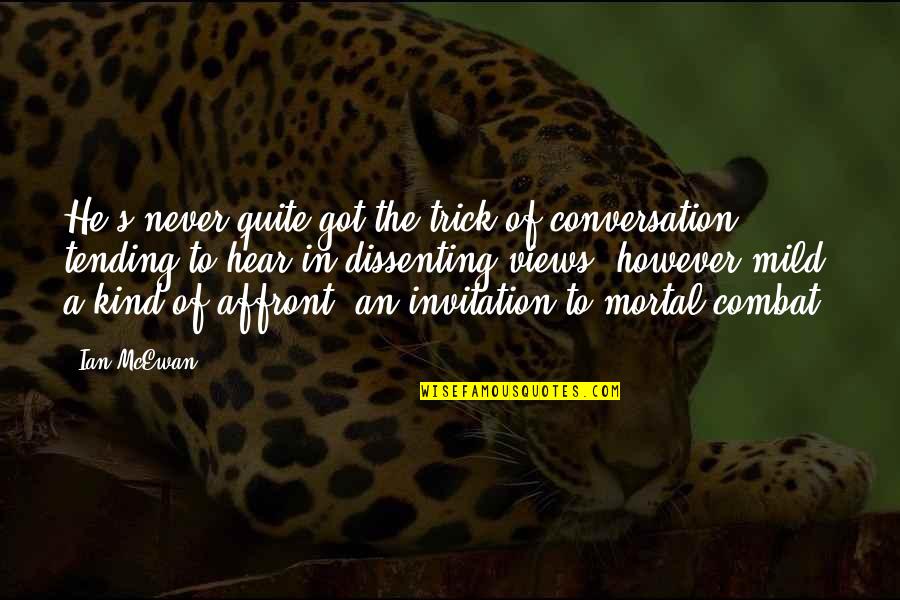Around The World In 80 Days Film Quotes By Ian McEwan: He's never quite got the trick of conversation, Around The World In 80 Days Film Quotes By Ian McEwan: He's never quite got the trick of conversation,