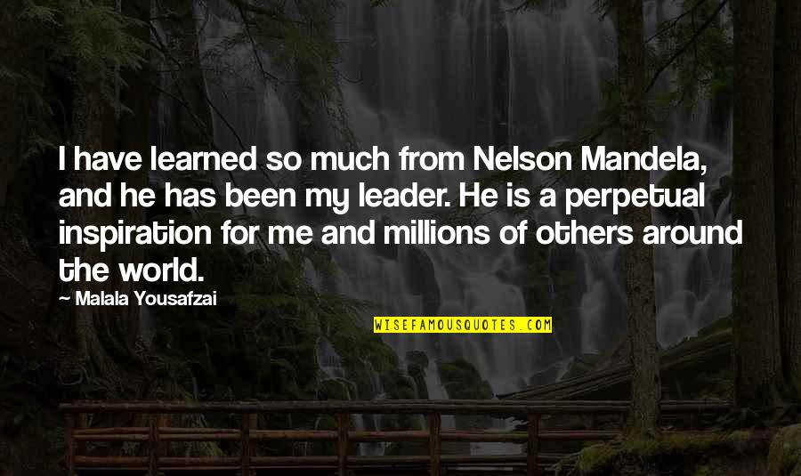 Around The World Quotes By Malala Yousafzai: I have learned so much from Nelson Mandela, Around The World Quotes By Malala Yousafzai: I have learned so much from Nelson Mandela,