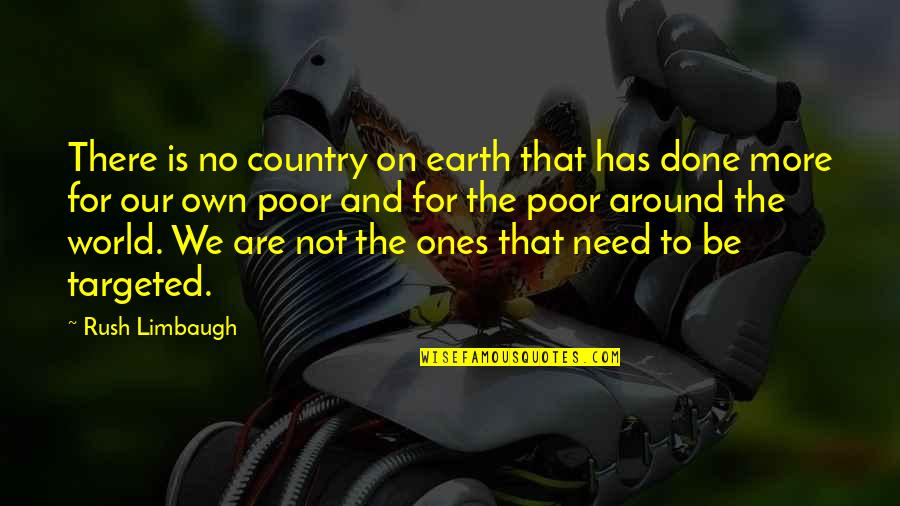 Around The World Quotes By Rush Limbaugh: There is no country on earth that has Around The World Quotes By Rush Limbaugh: There is no country on earth that has
