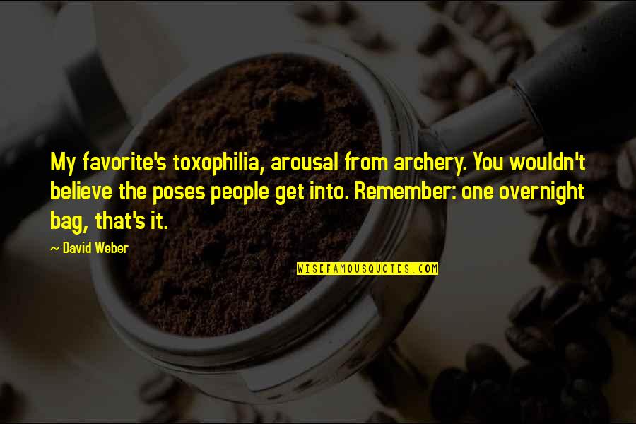 Arousal Quotes By David Weber: My favorite's toxophilia, arousal from archery. You wouldn't