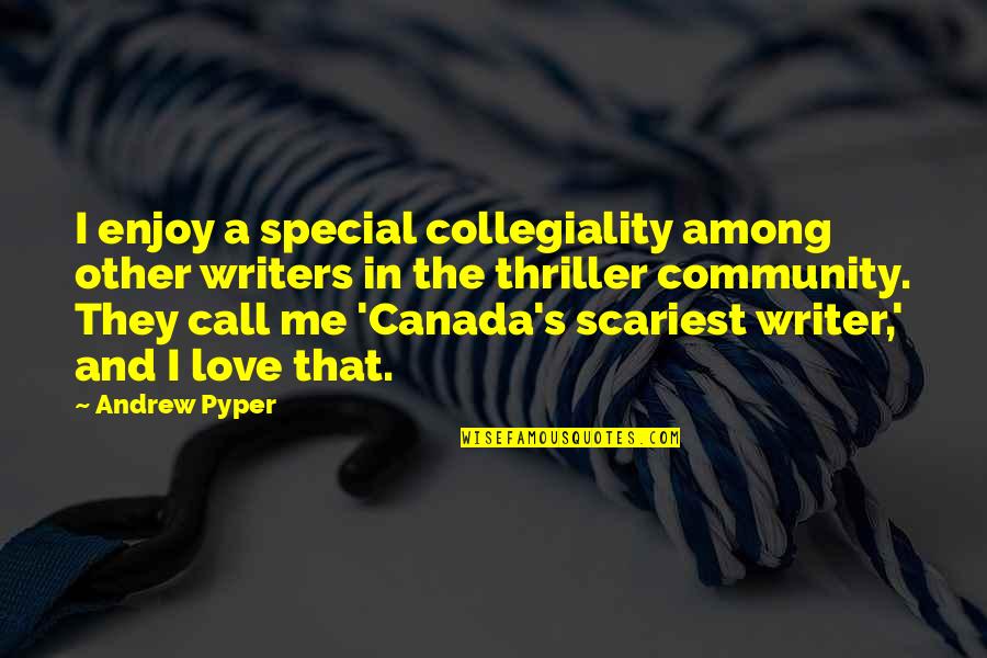 Arousing Text Quotes By Andrew Pyper: I enjoy a special collegiality among other writers