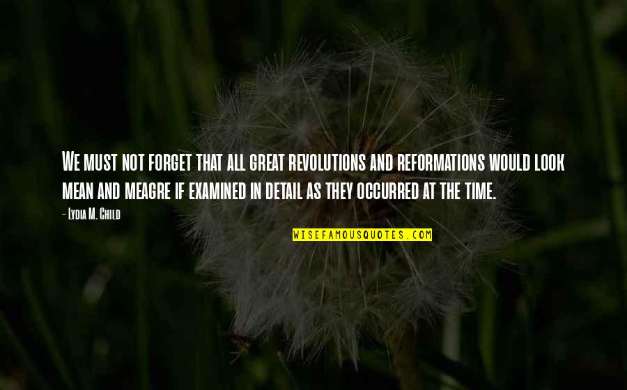 Aroussi Sana Quotes By Lydia M. Child: We must not forget that all great revolutions
