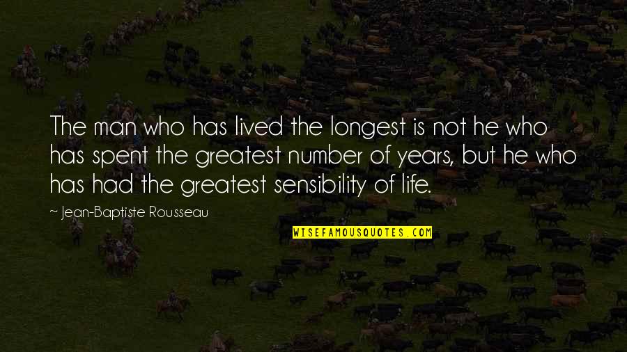 Aroyo Vista Quotes By Jean-Baptiste Rousseau: The man who has lived the longest is