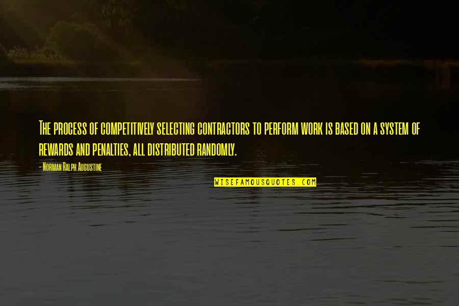 Arpas Gold Quotes By Norman Ralph Augustine: The process of competitively selecting contractors to perform