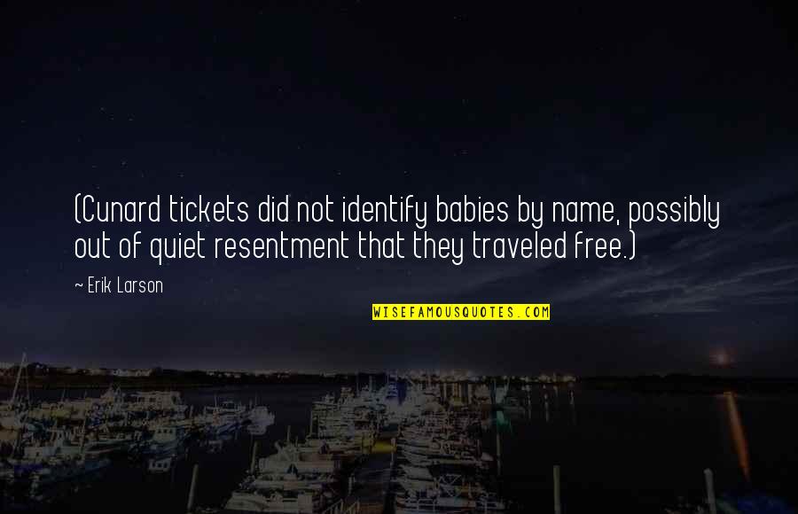 Arpay Mi Quotes By Erik Larson: (Cunard tickets did not identify babies by name,
