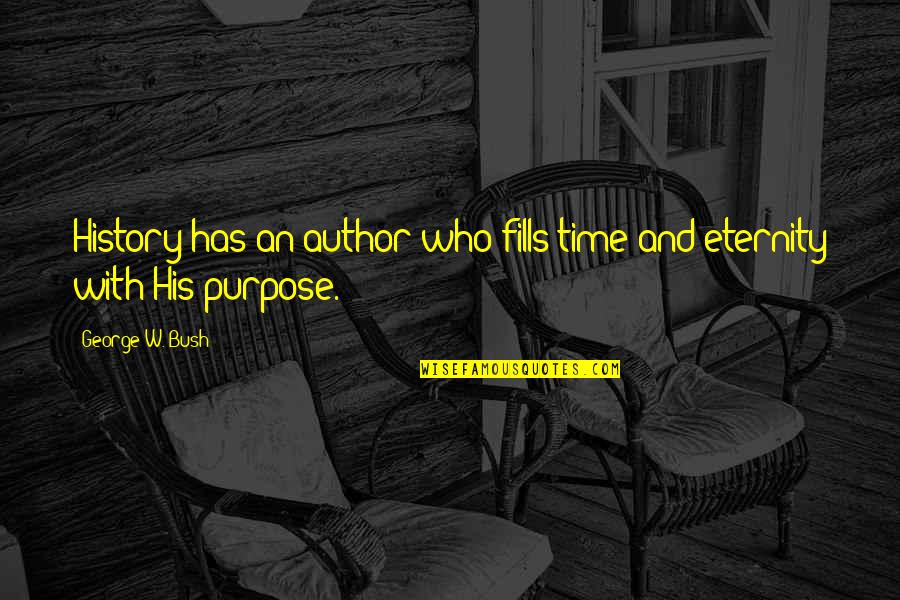 Arpeggio Winery Quotes By George W. Bush: History has an author who fills time and Arpeggio Winery Quotes By George W. Bush: History has an author who fills time and
