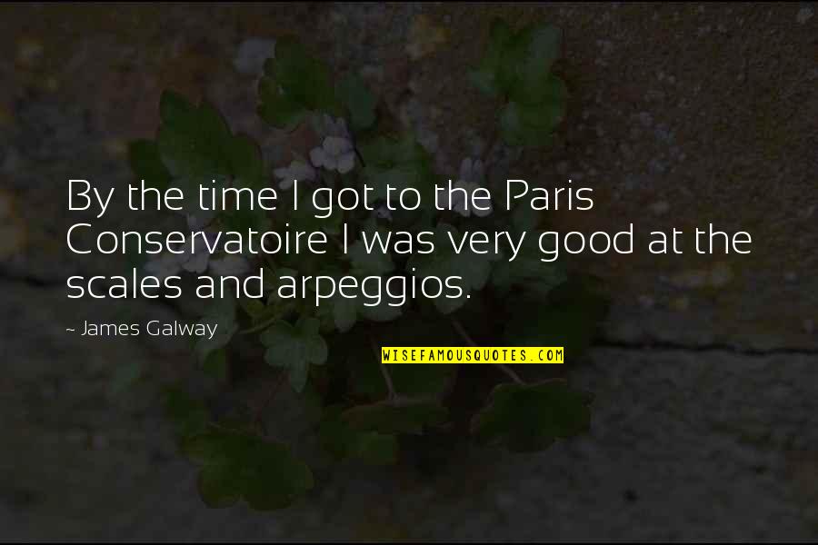 Arpeggios Quotes By James Galway: By the time I got to the Paris