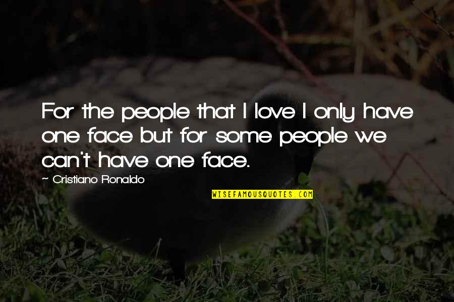 Arpino Paving Quotes By Cristiano Ronaldo: For the people that I love I only