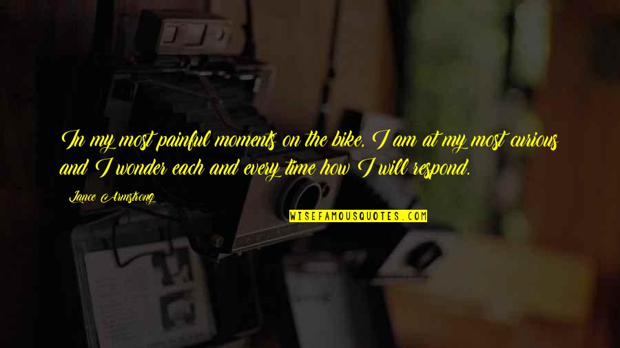 Arp's Quotes By Lance Armstrong: In my most painful moments on the bike,