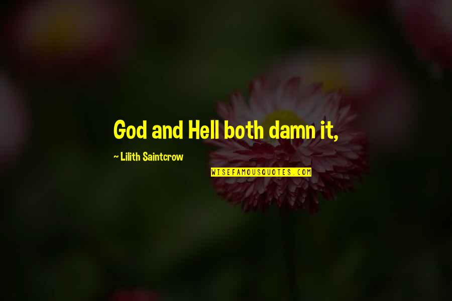 Arputham Mp3 Quotes By Lilith Saintcrow: God and Hell both damn it,