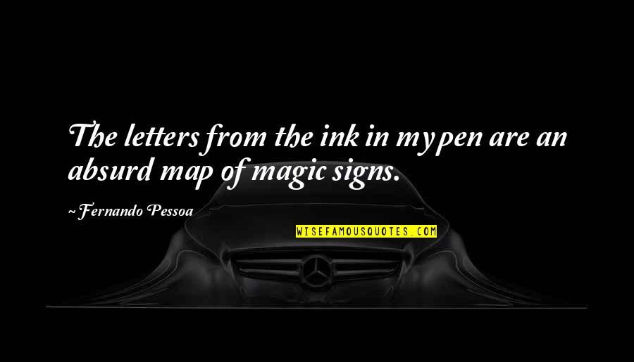 Arquea Significado Quotes By Fernando Pessoa: The letters from the ink in my pen Arquea Significado Quotes By Fernando Pessoa: The letters from the ink in my pen