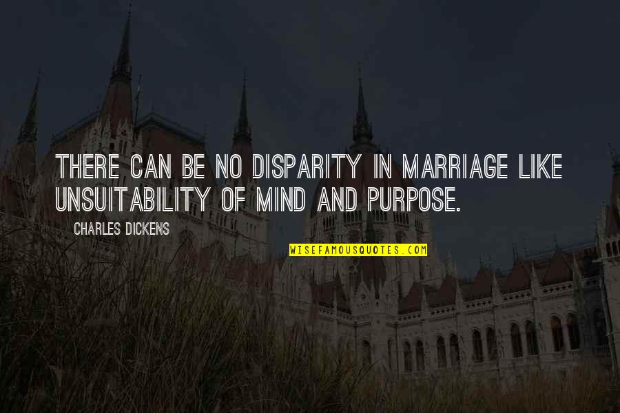 Arquebuses Quotes By Charles Dickens: There can be no disparity in marriage like