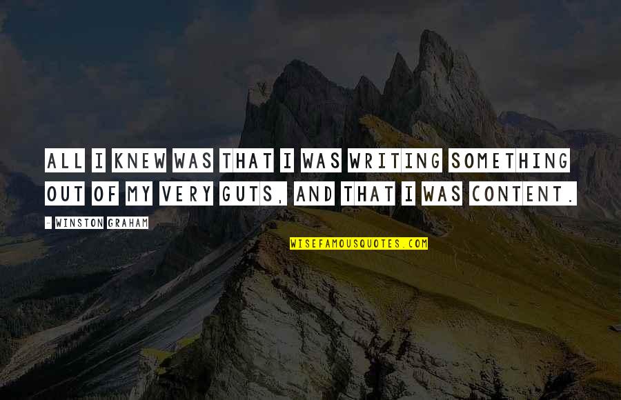 Arquelio Torres Quotes By Winston Graham: All I knew was that I was writing Arquelio Torres Quotes By Winston Graham: All I knew was that I was writing