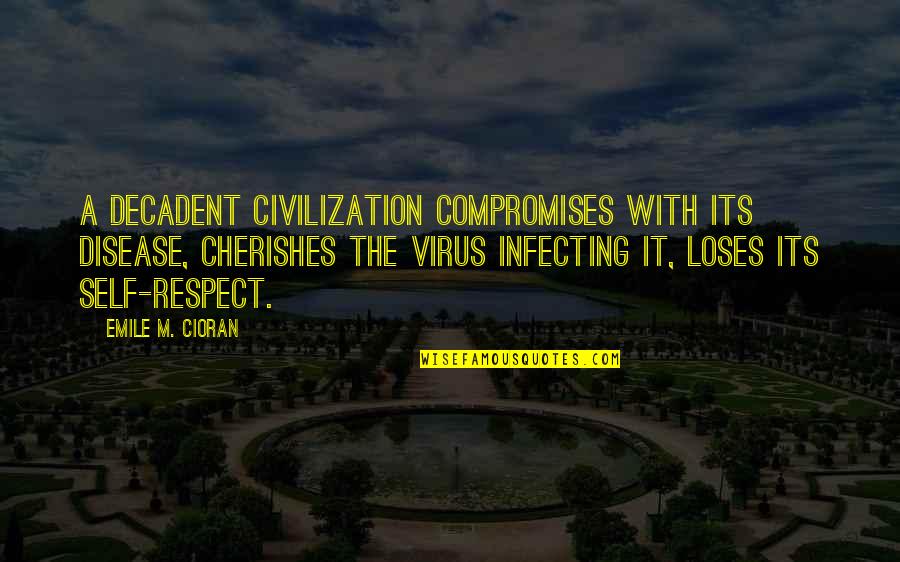 Arqueologico Definicion Quotes By Emile M. Cioran: A decadent civilization compromises with its disease, cherishes Arqueologico Definicion Quotes By Emile M. Cioran: A decadent civilization compromises with its disease, cherishes
