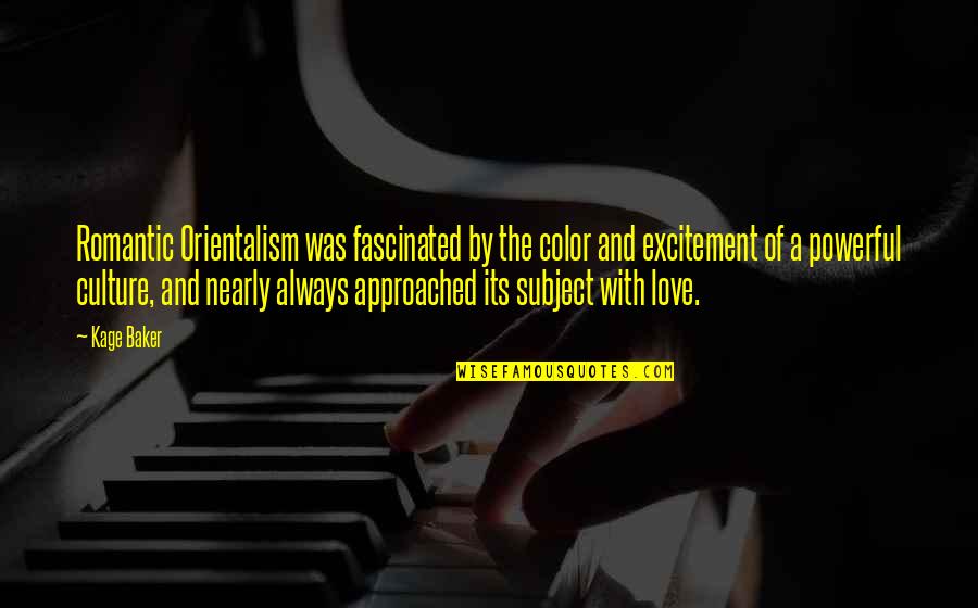Arquera Quotes By Kage Baker: Romantic Orientalism was fascinated by the color and Arquera Quotes By Kage Baker: Romantic Orientalism was fascinated by the color and