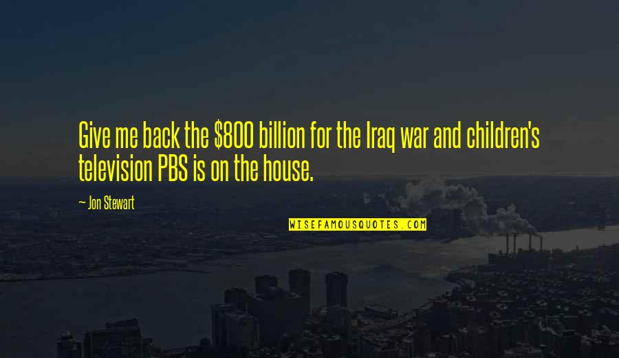 Arquero En Quotes By Jon Stewart: Give me back the $800 billion for the Arquero En Quotes By Jon Stewart: Give me back the $800 billion for the
