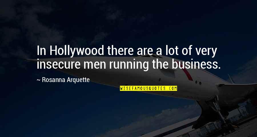 Arquette Quotes By Rosanna Arquette: In Hollywood there are a lot of very