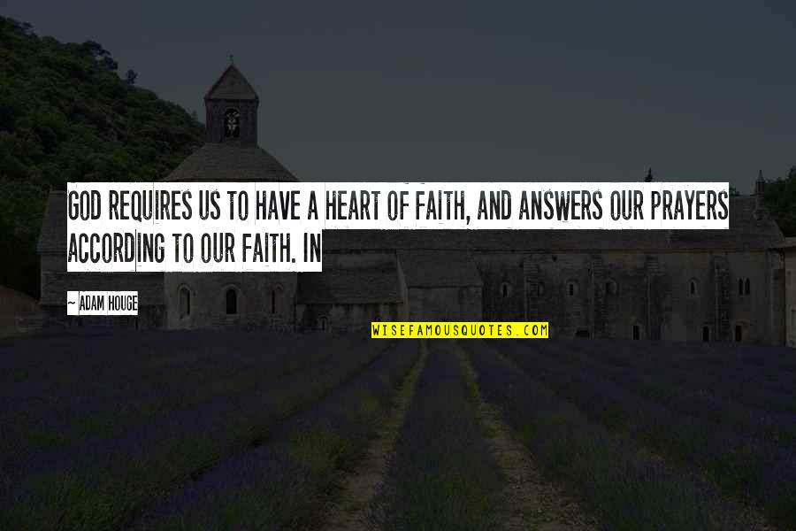 Arquette Siblings Quotes By Adam Houge: God requires us to have a heart of Arquette Siblings Quotes By Adam Houge: God requires us to have a heart of