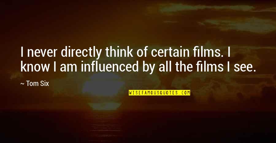 Arquitectos Chicago Quotes By Tom Six: I never directly think of certain films. I