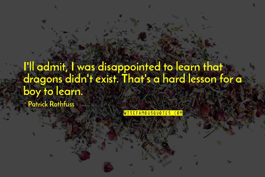 Arquitectos Portugueses Quotes By Patrick Rothfuss: I'll admit, I was disappointed to learn that