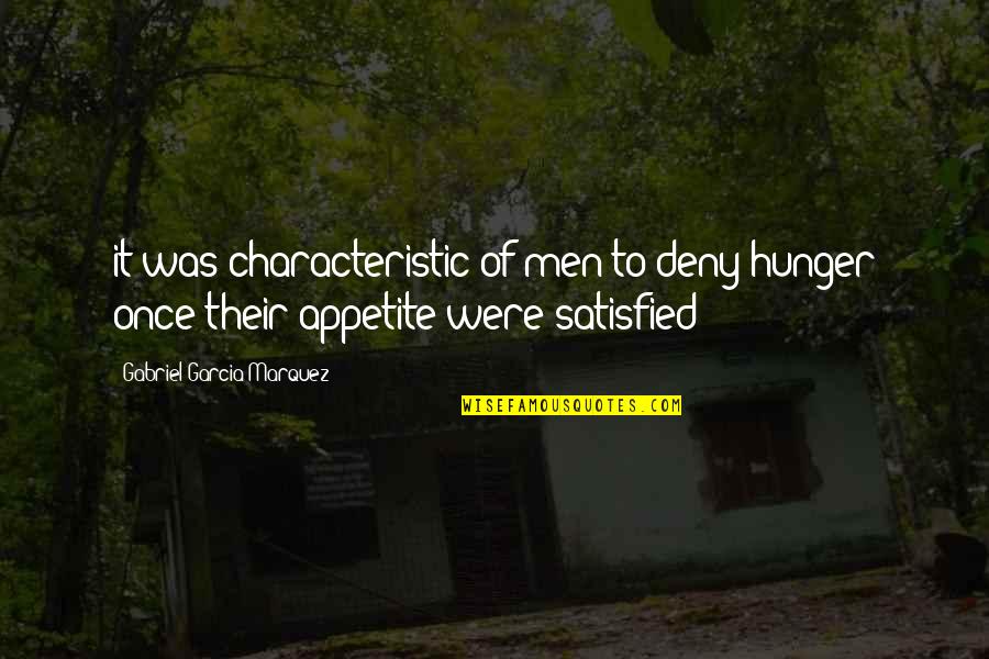 Arquitectos Reconocidos Quotes By Gabriel Garcia Marquez: it was characteristic of men to deny hunger